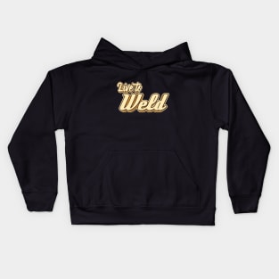 Live to Weld typography Kids Hoodie